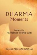 Dharma Moments di D. Chanchaochai edito da Nicholas Brealey Publishing