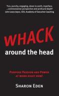 Whack Around the Head di Sharon Eden edito da ECADEMY PR LTD