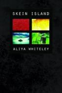 Skein Island di Aliya Whiteley edito da Dog Horn Publishing