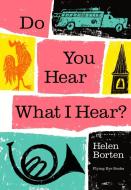 Do You Hear What I Hear di Borten Helen edito da Flying Eye Books