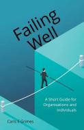 Failing Well di Caris Grimes edito da Malcolm Down Publishing Ltd