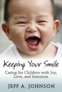 Keeping Your Smile di Jeff Johnson edito da Redleaf Press