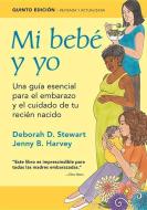 Mi Bebé Y Yo: Una Guía Esencial Para El Embarazo Y El Cuidado de Tu Recién Nacido di Deborah D. Stewart, Jenny B. Harvey edito da BULL PUBL