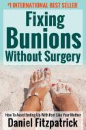Fixing Bunions Without Surgery di Daniel Fitzpatrick edito da Evolve Global Publishing