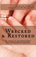 Wrecked and Restored di Mr Nathan E. Vainio Sr edito da Createspace Independent Publishing Platform