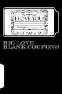 Big Love Blank Coupons di Bridget Higgins edito da Createspace Independent Publishing Platform