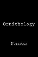 Ornithology: Notebook, 150 Lined Pages, Softcover, 6"x 9" di Wild Pages Press edito da Createspace Independent Publishing Platform