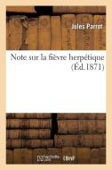 Note Sur La Fiï¿½vre Herpï¿½tique di Parrot-J edito da Hachette Livre - Bnf