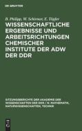 Wissenschaftliche Ergebnisse und Arbeitsrichtungen chemischer Institute der AdW der DDR di B. Philipp, W. Schirmer, E. Töpfer edito da De Gruyter