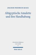 Altägyptische Amulette und ihre Handhabung di Joachim Friedrich Quack edito da Mohr Siebeck GmbH & Co. K