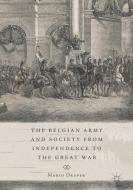 The Belgian Army and Society from Independence to the Great War di Mario Draper edito da Springer-Verlag GmbH