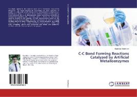 C-C Bond Forming Reactions Catalyzed by Artificial Metalloenzymes di Anamitra Chatterjee edito da LAP Lambert Academic Publishing