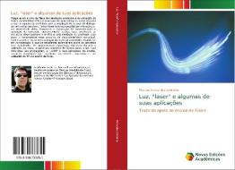 Luz, "laser" e algumas de suas aplicações di Marcos Fernandes Sobrinho edito da Novas Edições Acadêmicas