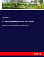 A Collection of all the Statutes Now in Force di Anonymous edito da hansebooks