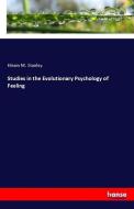 Studies in the Evolutionary Psychology of Feeling di Hiram M. Stanley edito da hansebooks