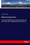 Maternal impressions di Charles J Bayer edito da hansebooks
