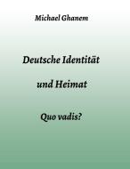 Deutsche Identität und Heimat di Michael Ghanem edito da tredition
