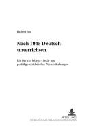 Nach 1945 Deutsch unterrichten di Hubert Ivo edito da Lang, Peter GmbH