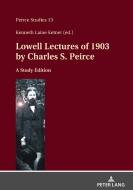 Lowell Lectures of 1903 by Charles S. Peirce di Charles Sanders Peirce edito da Peter Lang