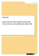 Joint Ventures: The benefits and perils - why some are successful and others fail di Thilo Trost edito da GRIN Publishing