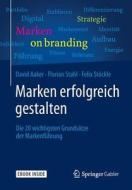 Marken Erfolgreich Gestalten di David Aaker, Florian Stahl, Felix Stockle edito da Springer Gabler