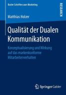 Qualität der Dualen Kommunikation di Matthias Holzer edito da Springer Fachmedien Wiesbaden