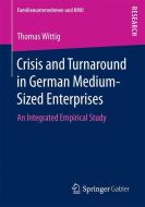 Crisis and Turnaround in German Medium-Sized Enterprises di Thomas Wittig edito da Gabler, Betriebswirt.-Vlg