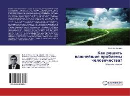 Kak reshit' vazhnejshie problemy chelovechestva? di Vyacheslav Nosenko edito da LAP Lambert Academic Publishing
