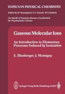 Gaseous Molecular Ions di Eugen Illenberger, Jacques Momigny edito da Steinkopff
