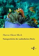 Naturgeschichte der ausländischen Fische di Marcus Elieser Bloch edito da Vero Verlag
