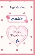 Julia - Mein Tagebuch 6 di Inga Neudert edito da Books on Demand
