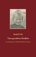 Tinas gestohlene Kindheit di Rudolf Full edito da Books on Demand