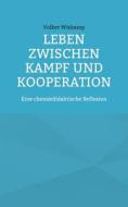 Leben zwischen Kampf und Kooperation di Volker Wiskamp edito da Books on Demand