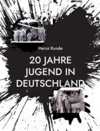 20 Jahre Jugend in Deutschland di Heinz Kunde edito da Books on Demand