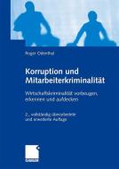 Korruption und Mitarbeiterkriminalität di Roger Odenthal edito da Gabler, Betriebswirt.-Vlg