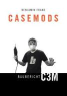 Casemods Baubericht C3m di Benjamin Franz edito da Books on Demand