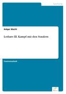 Lothars III. Kampf mit den Staufern di Holger Macht edito da Diplom.de