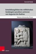 Entwicklungslinien des militärischen Sonderguts (peculium castrense) von Augustus bis Hadrian di Dominik Rodak edito da V & R Unipress GmbH