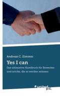 Yes I Can di Andreas C Zimmer edito da Novum Publishing Gmbh