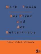 Der Prinz und der Bettelknabe di Mark Twain edito da Gröls Verlag