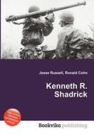 Kenneth R. Shadrick di Jesse Russell, Ronald Cohn edito da Book On Demand Ltd.