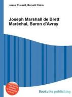 Joseph Marshall De Brett Marechal, Baron D\'avray di Jesse Russell, Ronald Cohn edito da Book On Demand Ltd.
