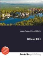 Glacial Lake di Jesse Russell, Ronald Cohn edito da Book On Demand Ltd.