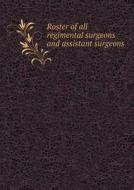 Roster Of All Regimental Surgeons And Assistant Surgeons di N A Strait edito da Book On Demand Ltd.
