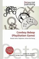 Cowboy Bebop (PlayStation Game) edito da Betascript Publishing
