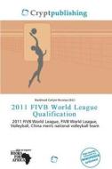 2011 Fivb World League Qualification edito da Crypt Publishing