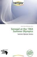 Senegal At The 1964 Summer Olympics edito da Crypt Publishing