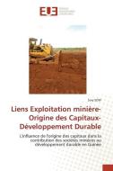 Liens Exploitation minière-Origine des Capitaux-Développement Durable di Sory Sow edito da Éditions universitaires européennes