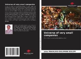 Universe of very small companies di Jules Makalaka Balamani Bolopi edito da Our Knowledge Publishing