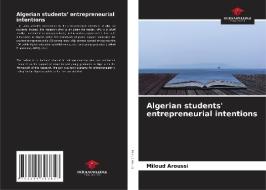 Algerian students' entrepreneurial intentions di Miloud Aroussi edito da Our Knowledge Publishing